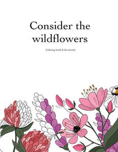 Consider The Wildflowers Coloring Book & Devotional