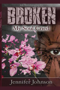 Broken: My Soul Cried