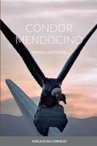Cóndor Mendocino: Primera Antología, Mujer, Poesía (Spanish Edition)