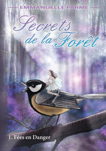 Secrets De La Forêt - 1 Fées En Danger (French Edition)