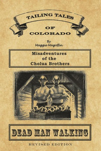 Dead Man Walking: Book 1 - Misadventures Of The Cholua Brothers, Revised Edition Dead Man Walking: Book 1 - Misadventures Of The Cholua Brothers, Revised Edition