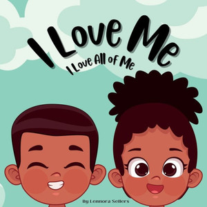 I Love Me: I Love All Of Me I Love Me: I Love All Of Me