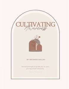 Cultivating Awareness: Journal Prompts To Guide You On Your Journey Of Self Discovery Cultivating Awareness: Journal Prompts To Guide You On Your Journey Of Self Discovery