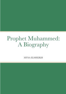 Prophet Muhammed: A Biography Prophet Muhammed: A Biography