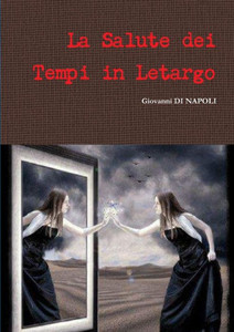 La Salute Dei Tempi In Letargo (Italian Edition) La Salute Dei Tempi In Letargo (Italian Edition)