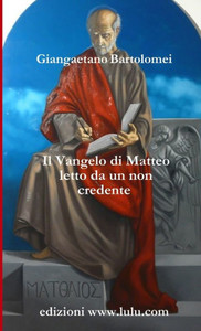 Il Vangelo Di Matteo Letto Da Un Non Credente (Italian Edition)