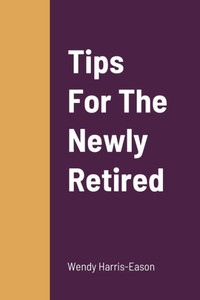 Tips For The Newly Retired Tips For The Newly Retired