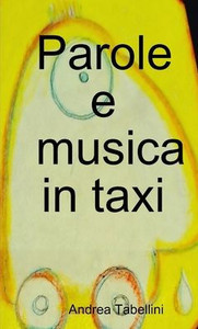 Parole E Musica In Taxi (Italian Edition) Parole E Musica In Taxi (Italian Edition)