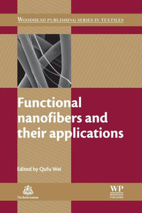 Functional Nanofibers And Their Applications (Woodhead Publishing Series In Textiles)