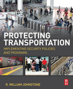 Protecting Transportation: Implementing Security Policies And Programs Protecting Transportation: Implementing Security Policies And Programs