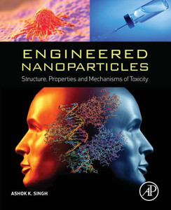 Engineered Nanoparticles: Structure, Properties And Mechanisms Of Toxicity