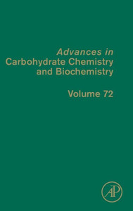Advances In Carbohydrate Chemistry And Biochemistry (Volume 72) Advances In Carbohydrate Chemistry And Biochemistry (Volume 72)