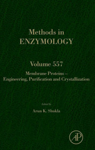 Membrane Proteins  Engineering, Purification And Crystallization (Volume 557) (Methods In Enzymology, Volume 557)