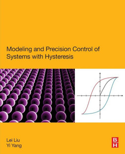 Modeling And Precision Control Of Systems With Hysteresis Modeling And Precision Control Of Systems With Hysteresis
