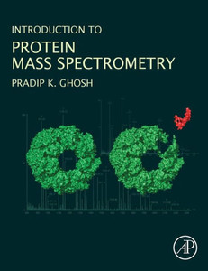 Introduction To Protein Mass Spectrometry Introduction To Protein Mass Spectrometry