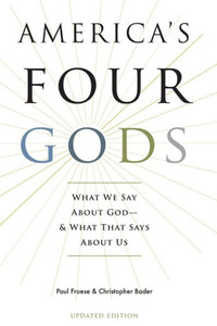 America's Four Gods What We Say About God - And What That Says About Us
