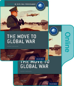 The Move To Global War: Ib History Print And Online Pack: Oxford Ib Diploma Program