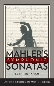 Mahler's Symphonic Sonatas (Oxford Studies In Music Theory)