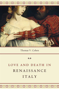 Love And Death In Renaissance Italy Love And Death In Renaissance Italy