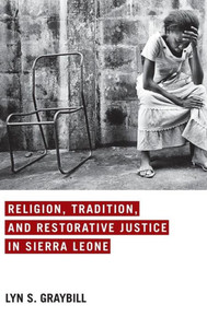 Religion, Tradition, And Restorative Justice In Sierra Leone Religion, Tradition, And Restorative Justice In Sierra Leone