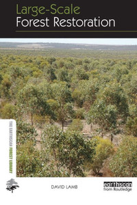 Large-Scale Forest Restoration (The Earthscan Forest Library)