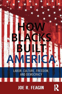 How Blacks Built America How Blacks Built America