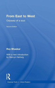 From East To West: Odyssey Of A Soul (Classical Texts In Critical Realism (Routledge Critical Realism)) From East To West: Odyssey Of A Soul (Classical Texts In Critical Realism (Routledge Critical Realism))