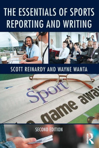 Essentials Of Sports Reporting And Writing Essentials Of Sports Reporting And Writing