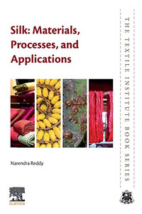 Silk: Materials, Processes, and Applications (The Textile Institute Book Series)
