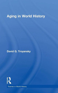 Aging In World History (Themes In World History) Aging In World History (Themes In World History)