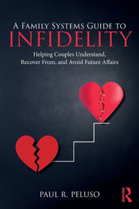 A Family Systems Guide To Infidelity (Family Systems Counseling: Innovations Then And Now) A Family Systems Guide To Infidelity (Family Systems Counseling: Innovations Then And Now)