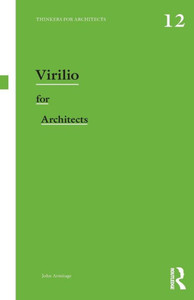 Virilio For Architects (Thinkers For Architects) Virilio For Architects (Thinkers For Architects)
