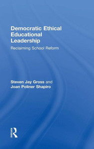 Democratic Ethical Educational Leadership: Reclaiming School Reform Democratic Ethical Educational Leadership: Reclaiming School Reform
