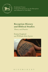 Reception History And Biblical Studies: Theory And Practice (The Library Of Hebrew Bible/Old Testament Studies, 611) Reception History And Biblical Studies: Theory And Practice (The Library Of Hebrew Bible/Old Testament Studies, 611)