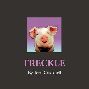 Freckle: Freckle The Sunset Pig Freckle: Freckle The Sunset Pig