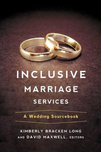 Inclusive Marriage Services: A Wedding Sourcebook Inclusive Marriage Services: A Wedding Sourcebook