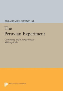 The Peruvian Experiment: Continuity And Change Under Military Rule (Princeton Legacy Library, 1513)