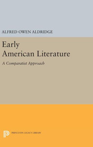 Early American Literature: A Comparatist Approach (Princeton Legacy Library, 691)