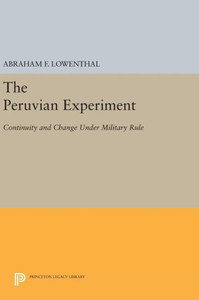 The Peruvian Experiment: Continuity And Change Under Military Rule (Princeton Legacy Library, 1513)