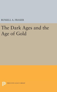 The Dark Ages And The Age Of Gold (Princeton Legacy Library, 1787)