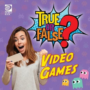 World Book - True Or False? - Video Games World Book - True Or False? - Video Games