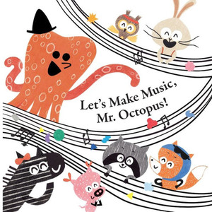 Let's Make Music, Mr. Octopus! (Fun With Mr. Octopus) Let's Make Music, Mr. Octopus! (Fun With Mr. Octopus)
