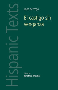 El Castigo Sin Venganza: Lope De Vega Carpio (Hispanic Texts) El Castigo Sin Venganza: Lope De Vega Carpio (Hispanic Texts)