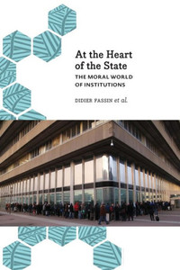 At The Heart Of The State: The Moral World Of Institutions (Anthropology, Culture & Society)