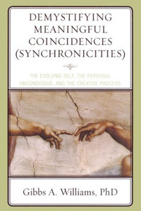 Demystifying Meaningful Coincidences (Synchronicities): The Evolving Self, The Personal Unconscious, And The Creative Process