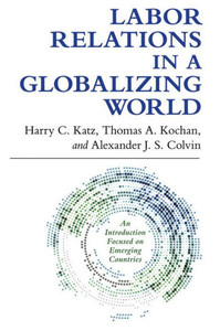 Labor Relations In A Globalizing World Labor Relations In A Globalizing World