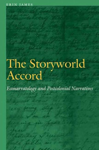 The Storyworld Accord: Econarratology And Postcolonial Narratives (Frontiers Of Narrative)