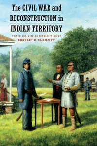 The Civil War And Reconstruction In Indian Territory The Civil War And Reconstruction In Indian Territory