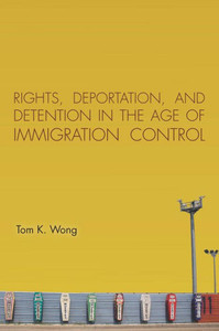 Rights, Deportation, And Detention In The Age Of Immigration Control