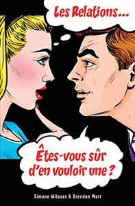 Les relations... Utes-vous sûr d'en vouloir une? (French) (French Edition)